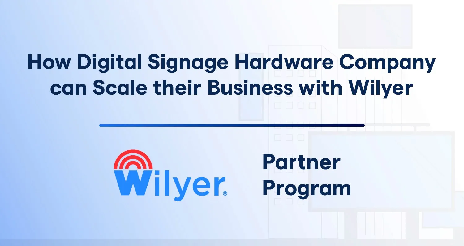 Cómo una empresa de hardware de señalización digital puede crecer - Wilyer