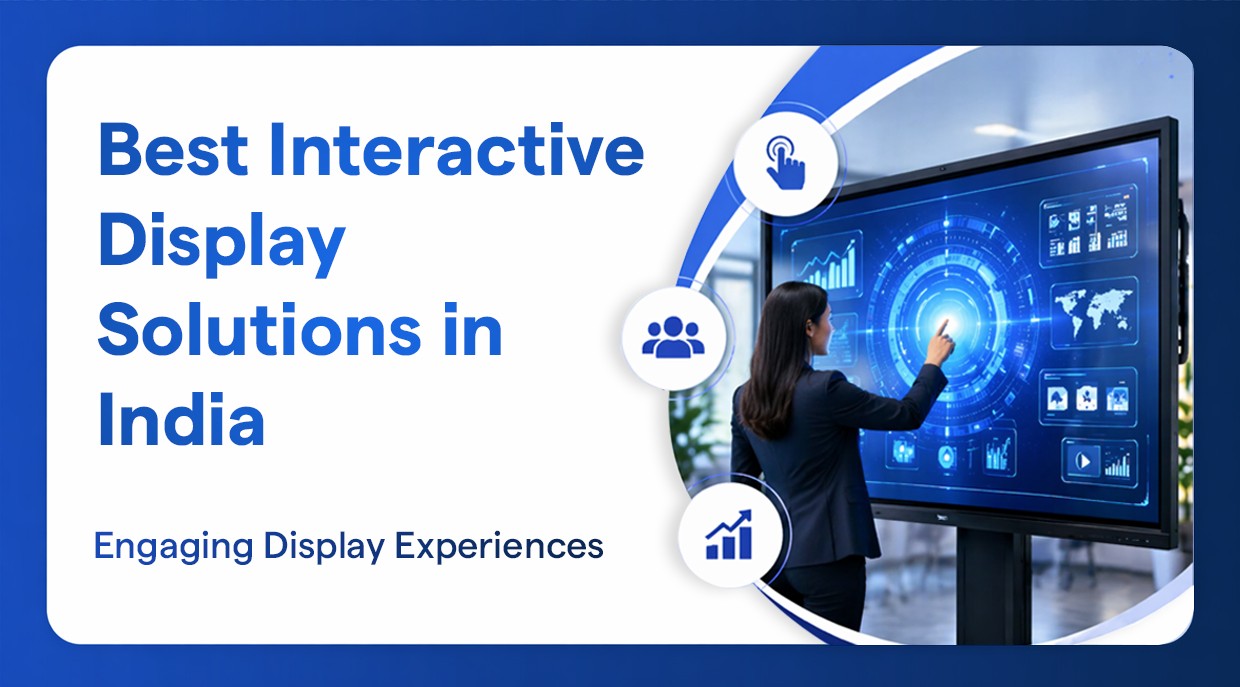 Best Interactive Display Solutions in India