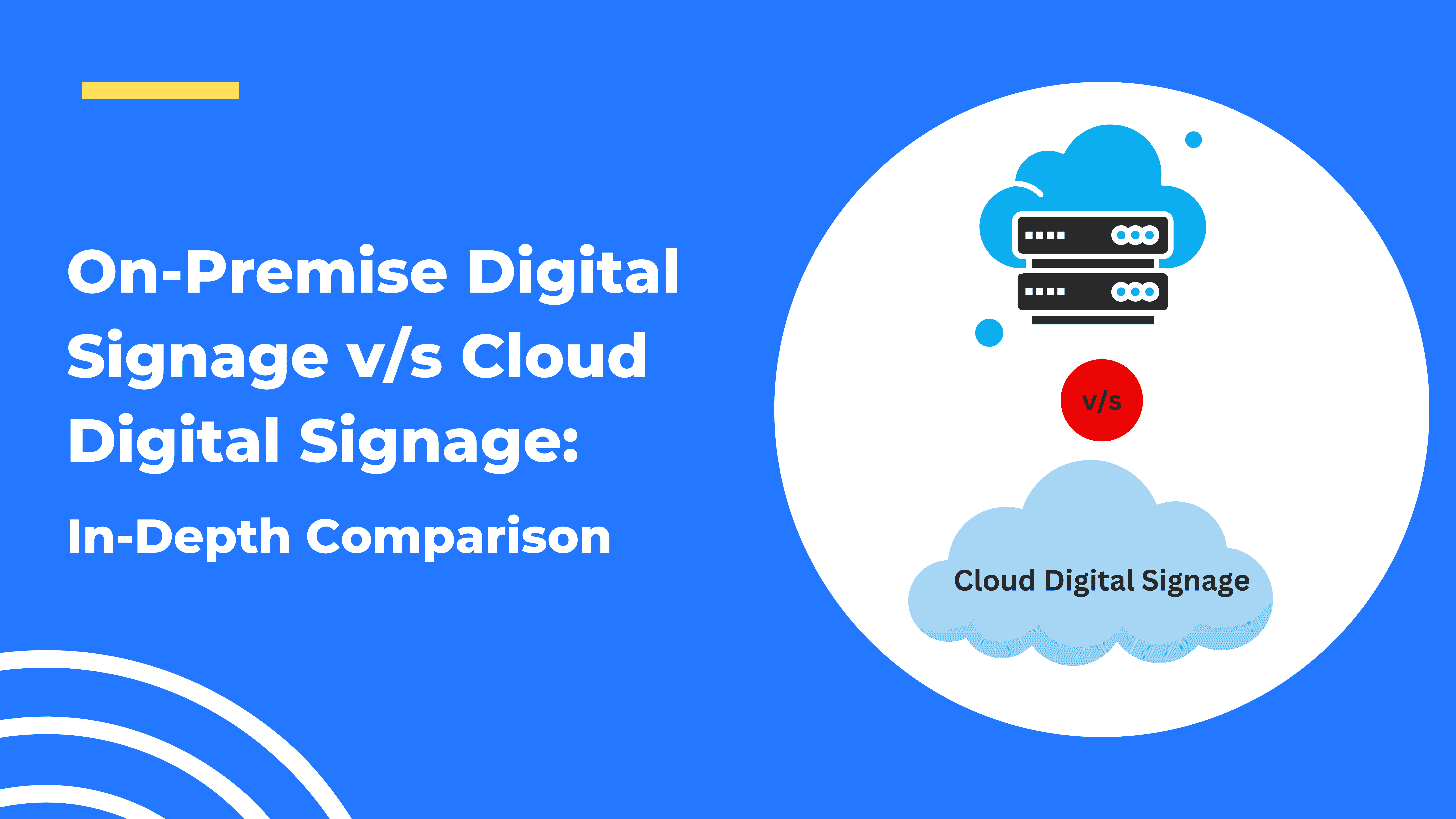 Cloud-Based vs. On-Premise Digital Signage Software Solution