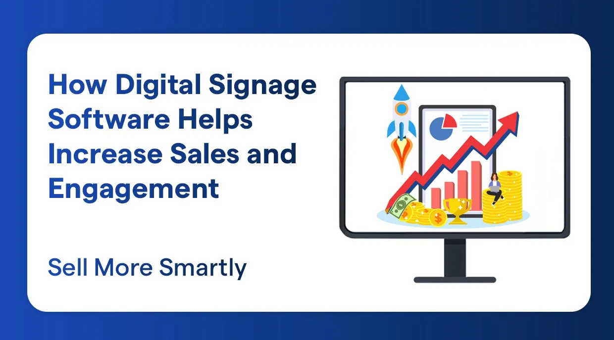 How Digital Signage Software Helps Increase Sales and Engagement