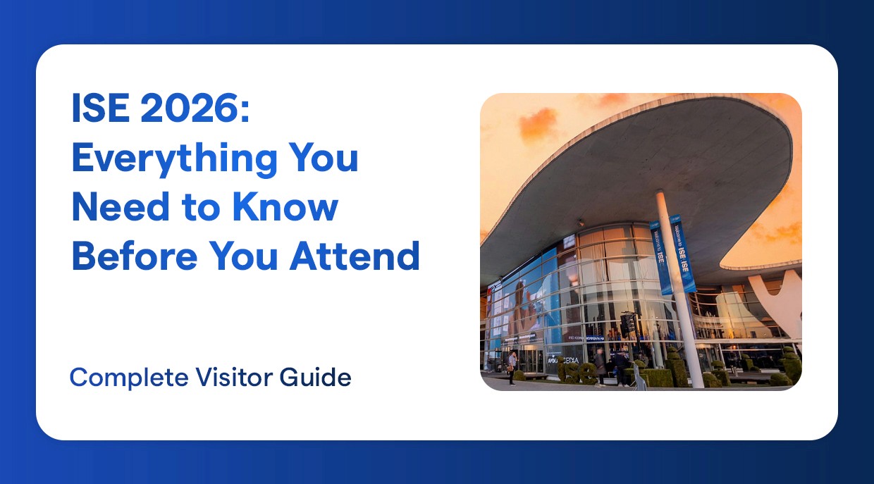 ISE 2026: Everything You Need to Know Before You Attend