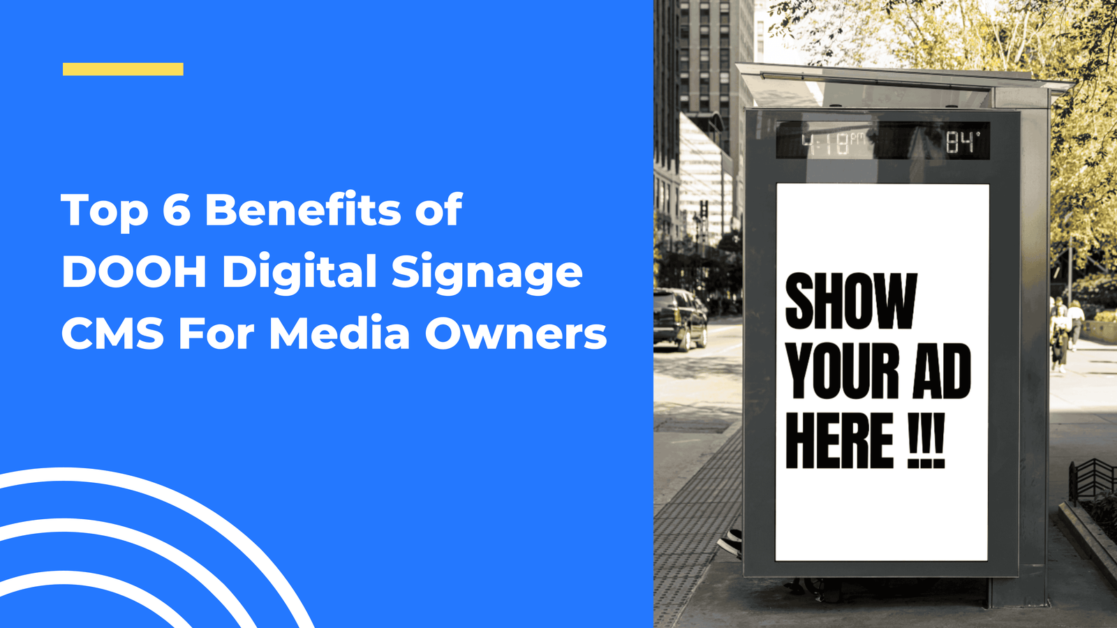 Top 6 Benefits of Remote CMS for DOOH Digital Signage Media Owners
