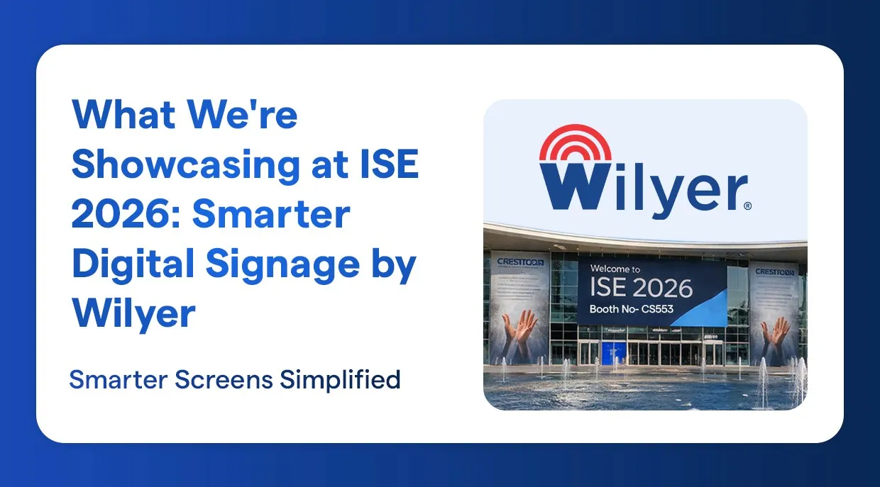 What We're Showcasing at ISE 2026: Smarter Digital Signage by Wilyer