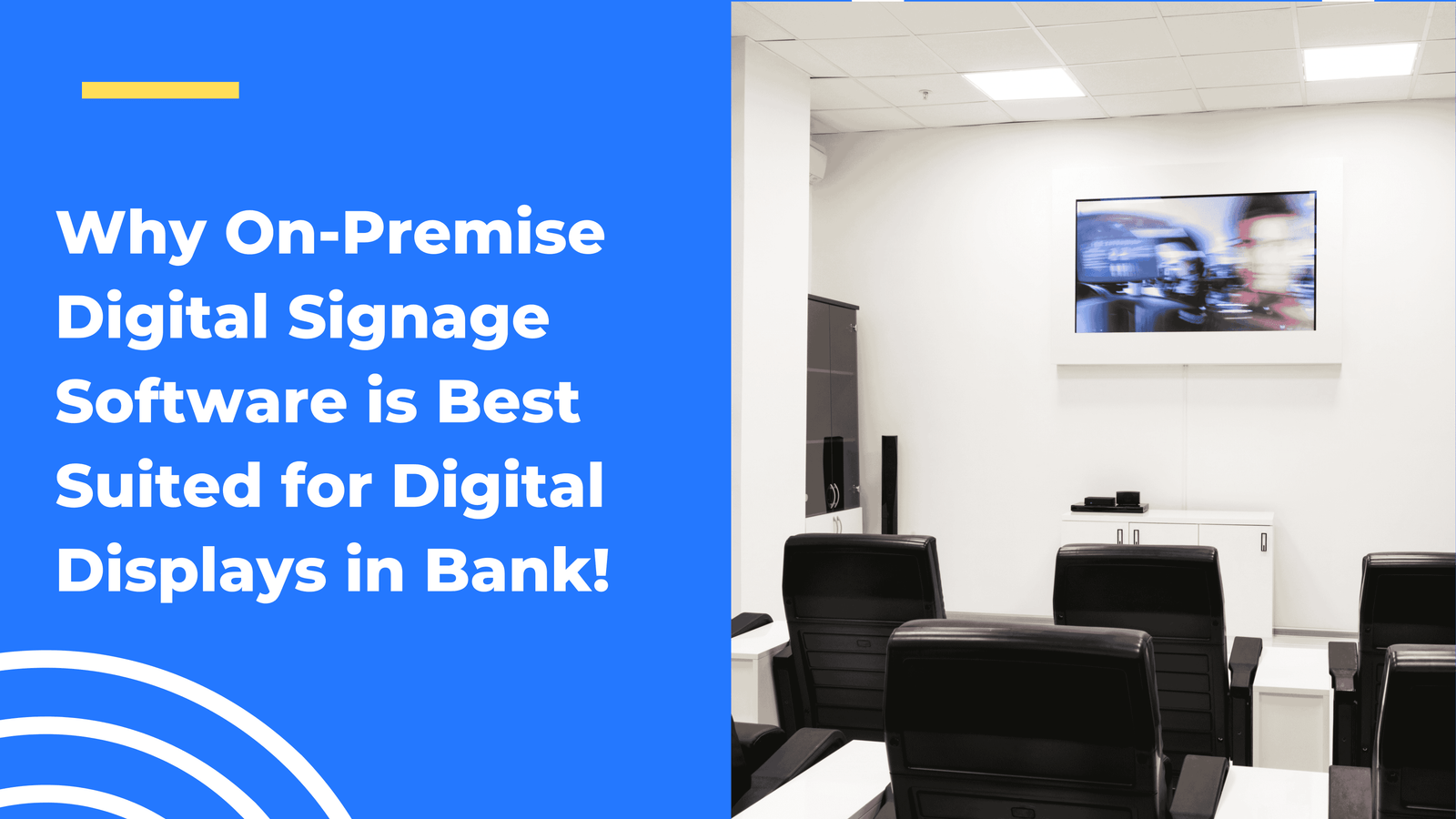 Why On-Premise Digital Signage is the Best Solution for Banks | Wilyer