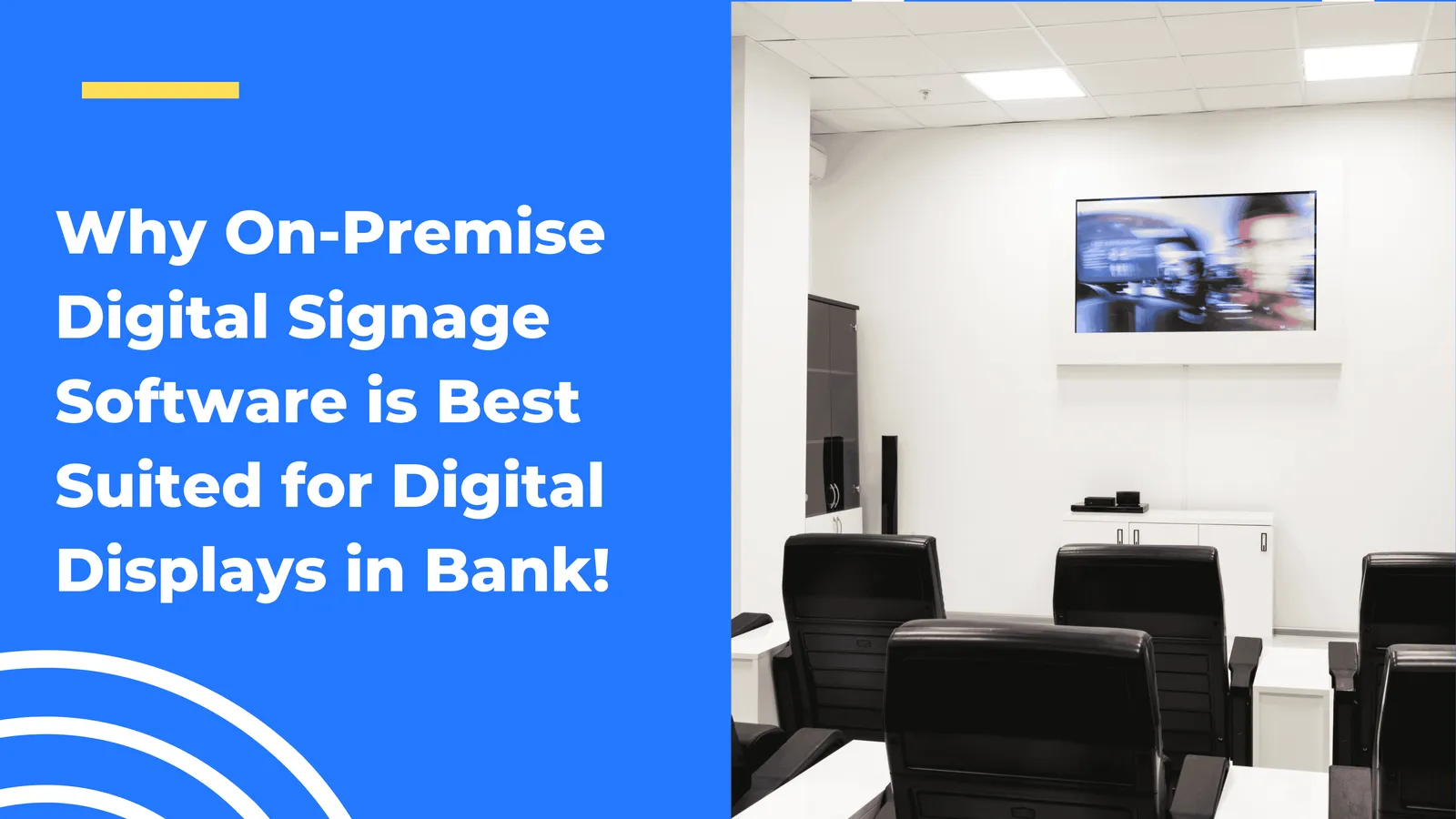 Why On-Premise Digital Signage is the Best Solution for Banks | Wilyer