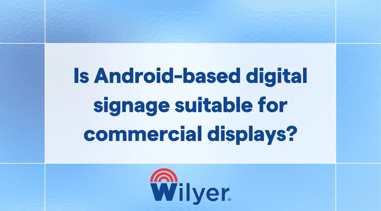 Is Android-based digital signage suitable for commercial displays?