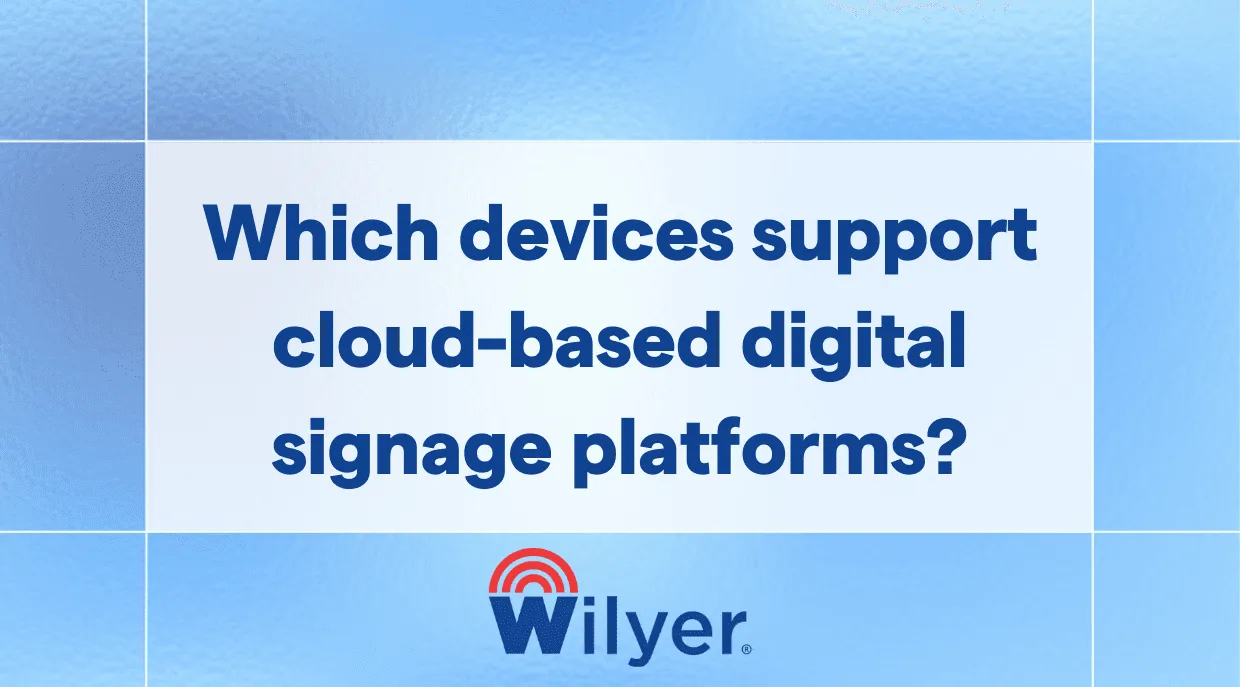 Which devices support cloud-based digital signage platforms?