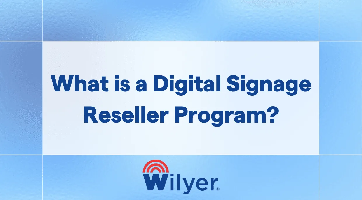 What is a Digital Signage Reseller Program?