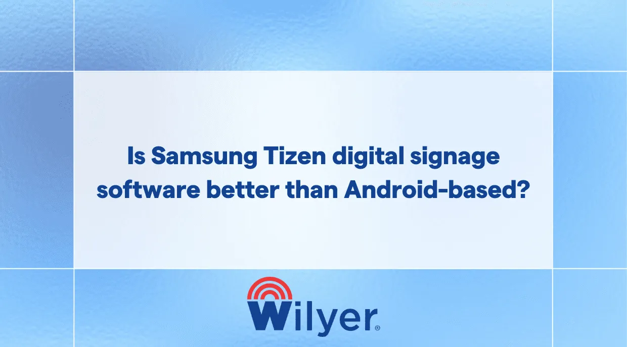Is Samsung Tizen digital signage software better than Android-based?
