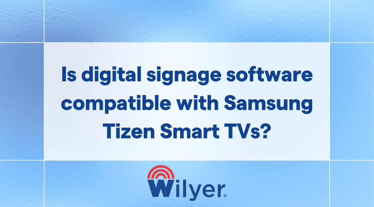Is digital signage software compatible with Samsung Tizen Smart TVs?