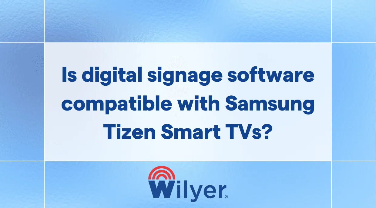 Is digital signage software compatible with Samsung Tizen Smart TVs?