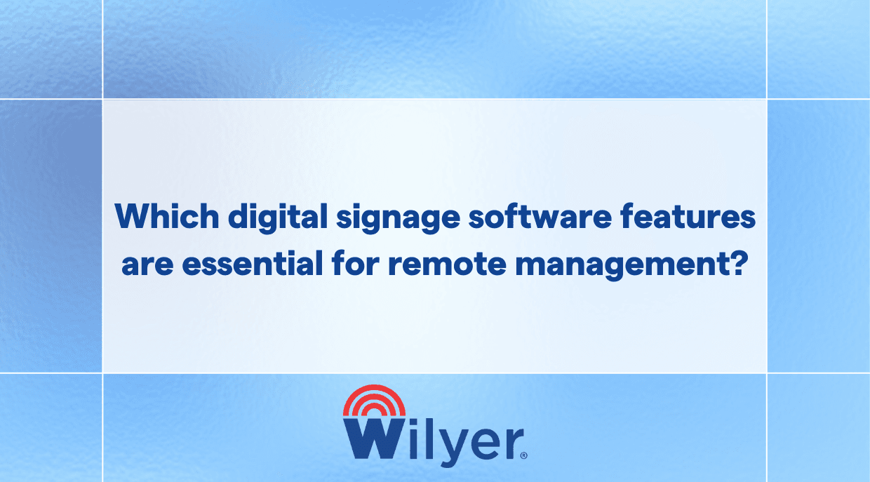 Which digital signage software features are essential for remote management?