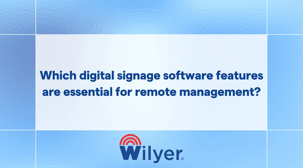 Which digital signage software features are essential for remote management?