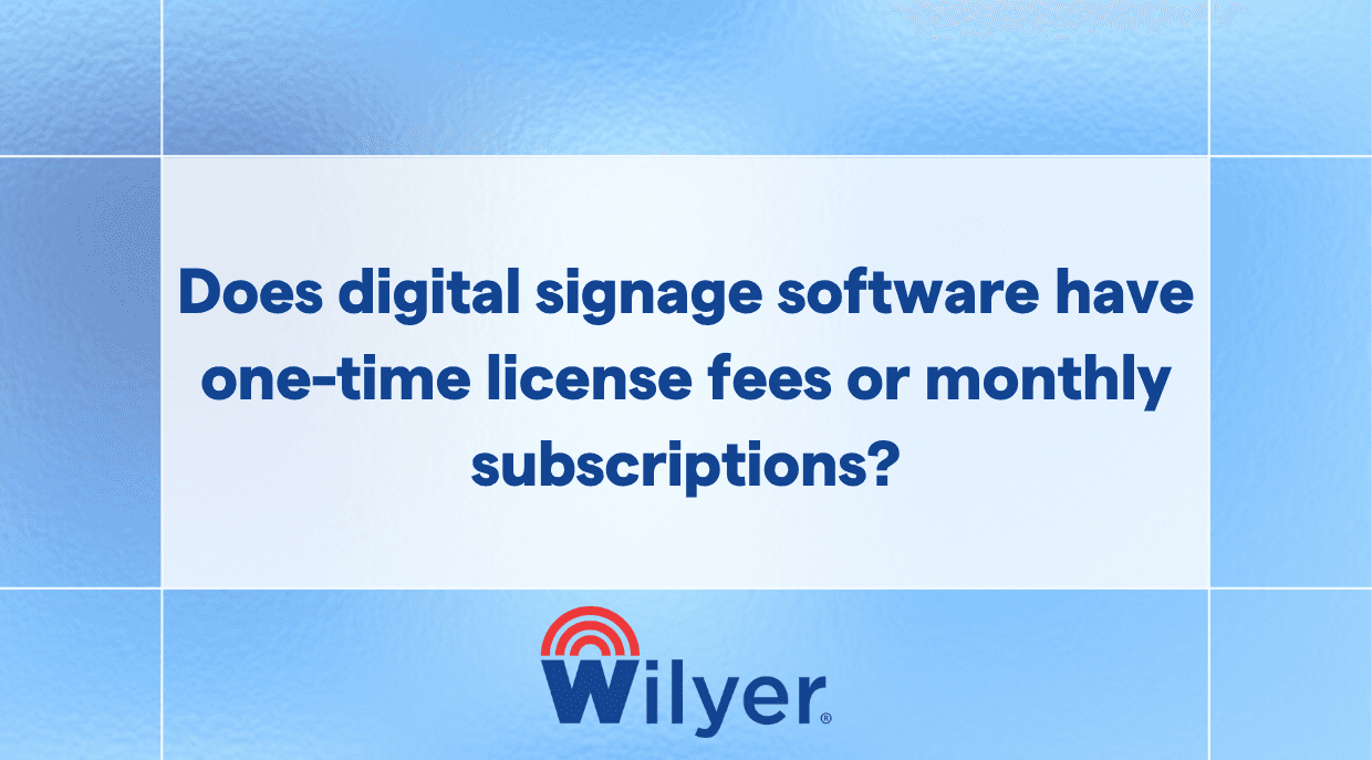 Does digital signage software have one-time license fees or monthly subscriptions?