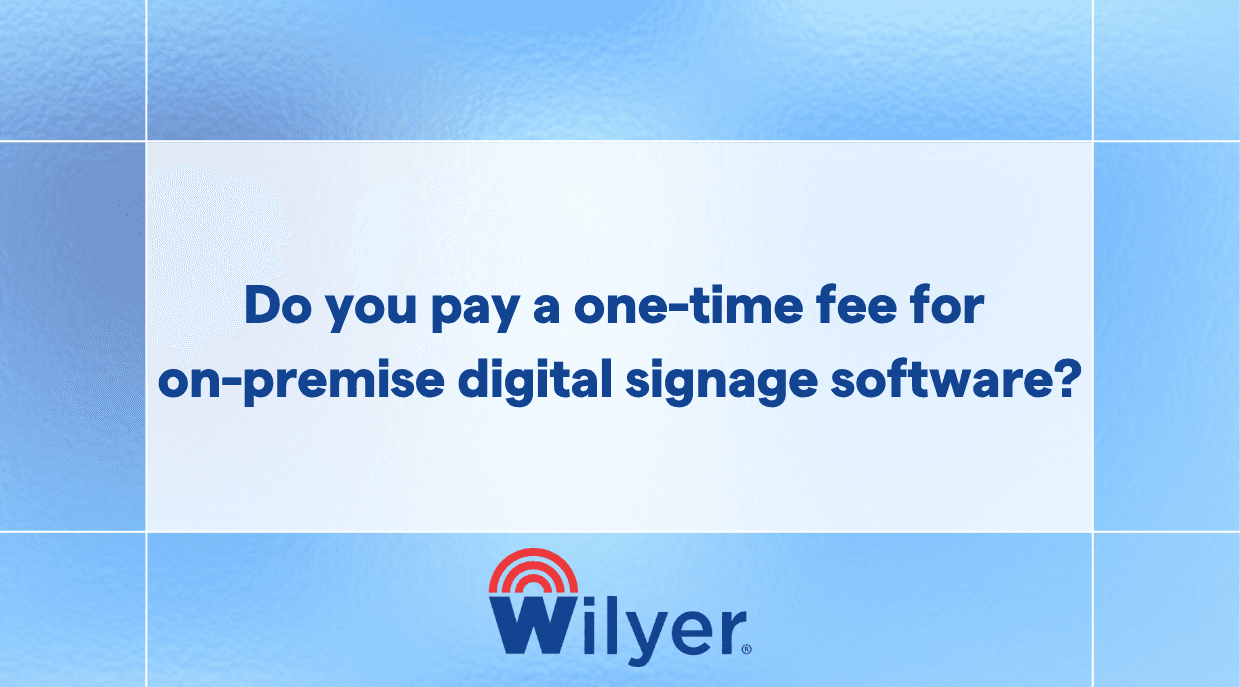 Do you pay a one-time fee for on-premise digital signage software?