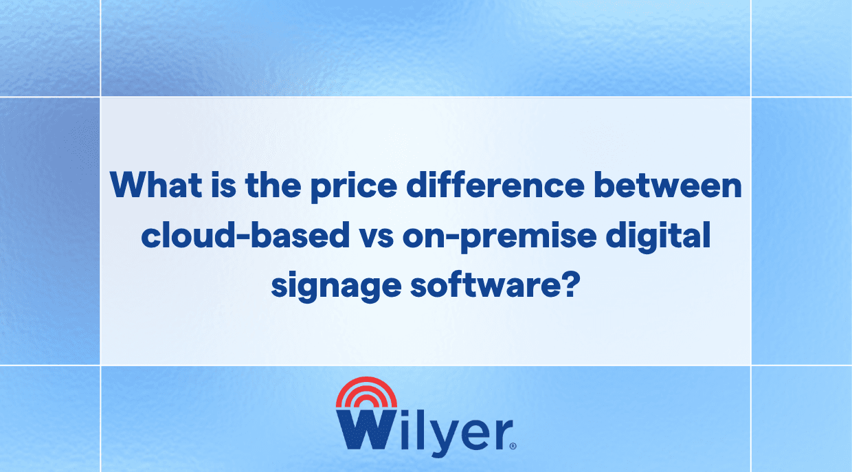 What is the price difference between cloud-based vs on-premise digital signage software?