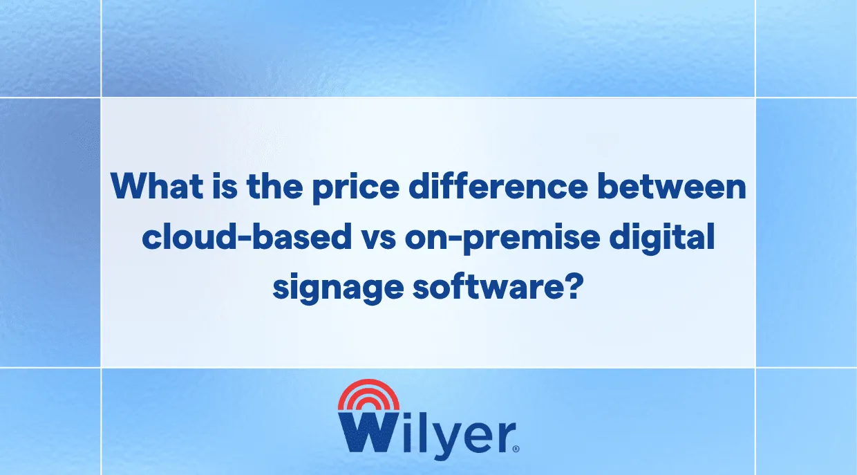 What is the price difference between cloud-based vs on-premise digital signage software?