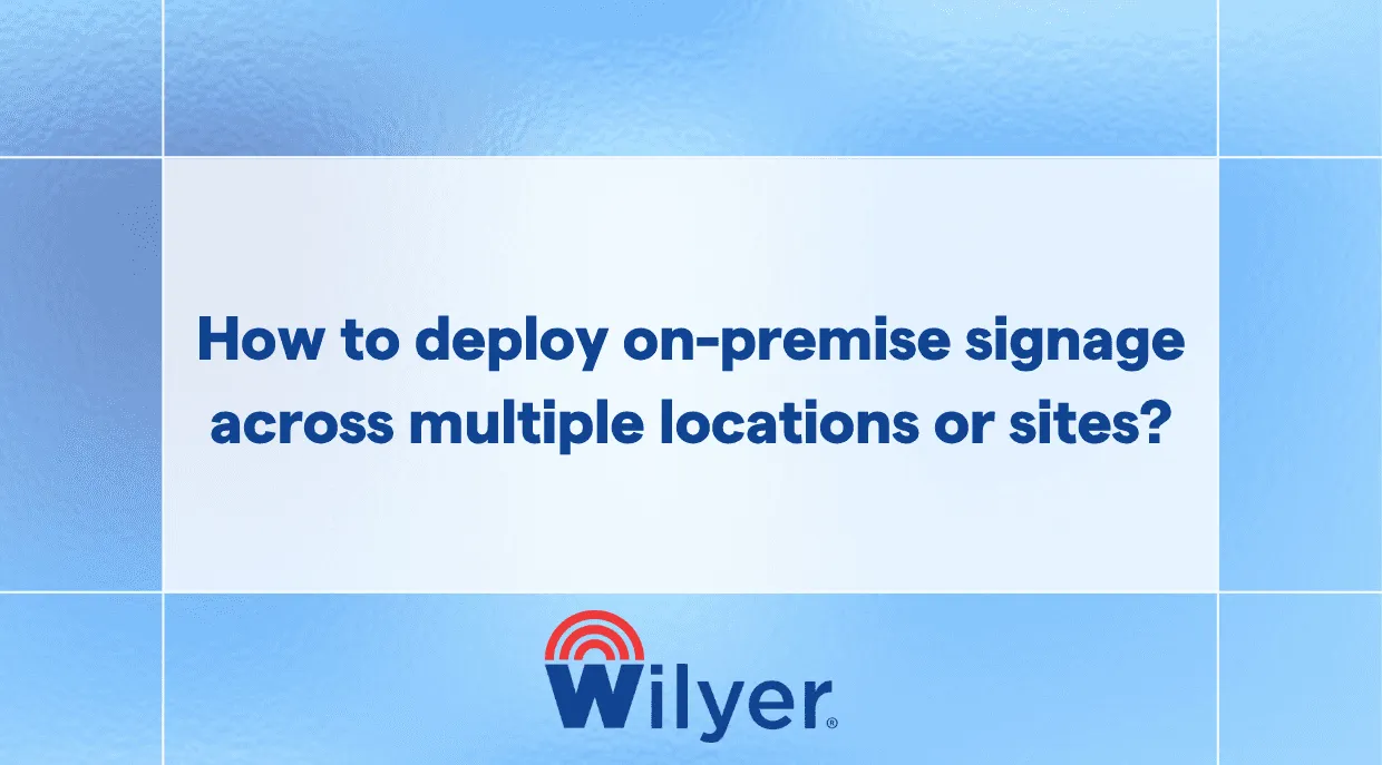 Step-by-step guide to multi-location on-premise signage deployment.