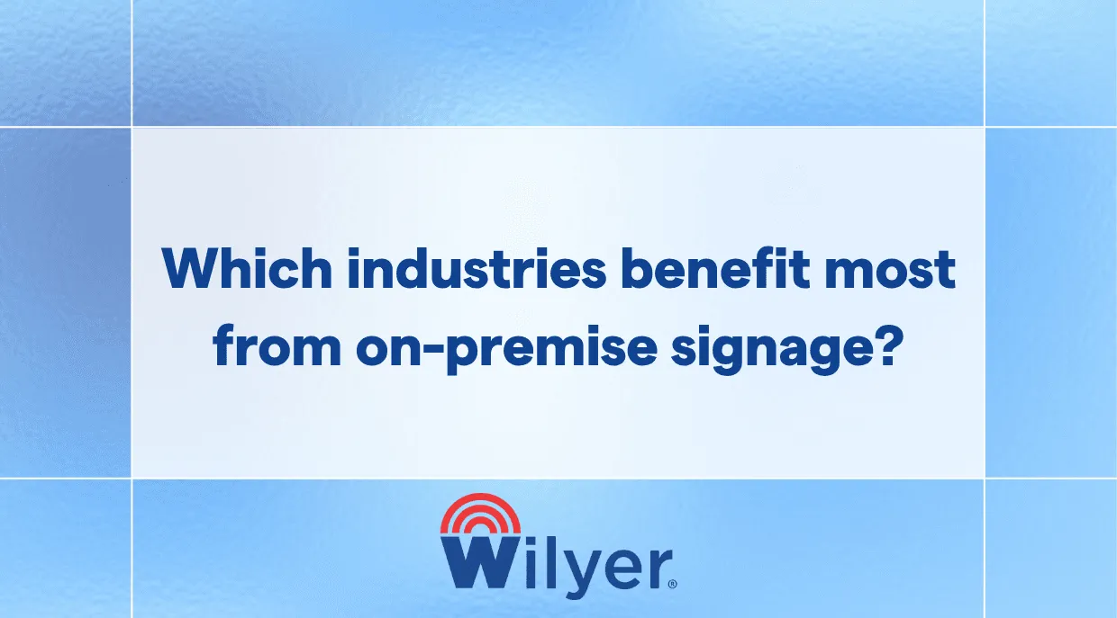 Find out which sectors benefit most from on-premise signage solutions.