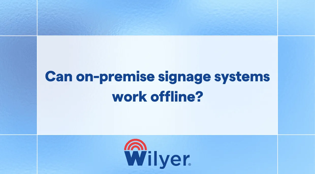 Understand how on-premise signage stays operational even offline.