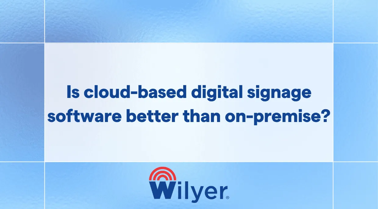 Why Cloud-Based Signage Often Outperforms On-Premise
