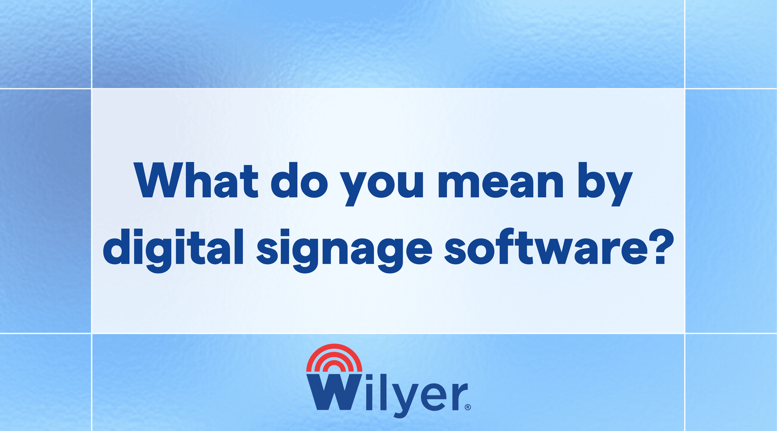 A simple explanation of digital signage software.