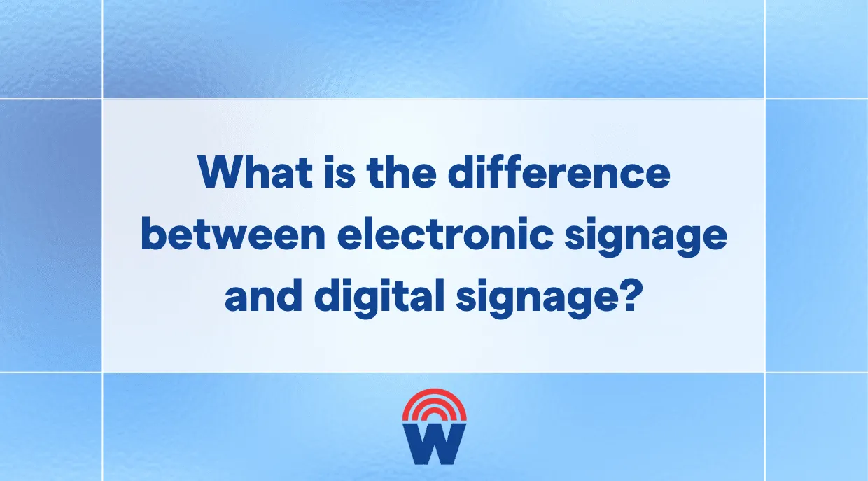 Understand the main distinctions and benefits of digital signage.