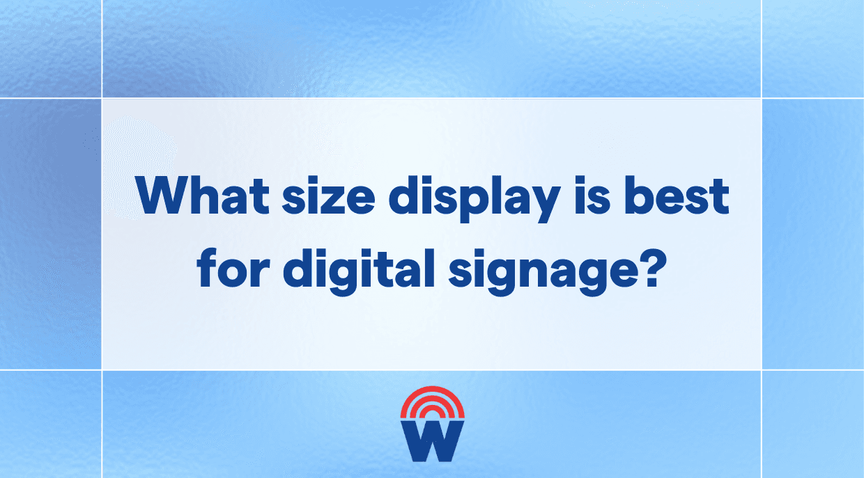 Choose the right screen size for maximum visibility and impact.