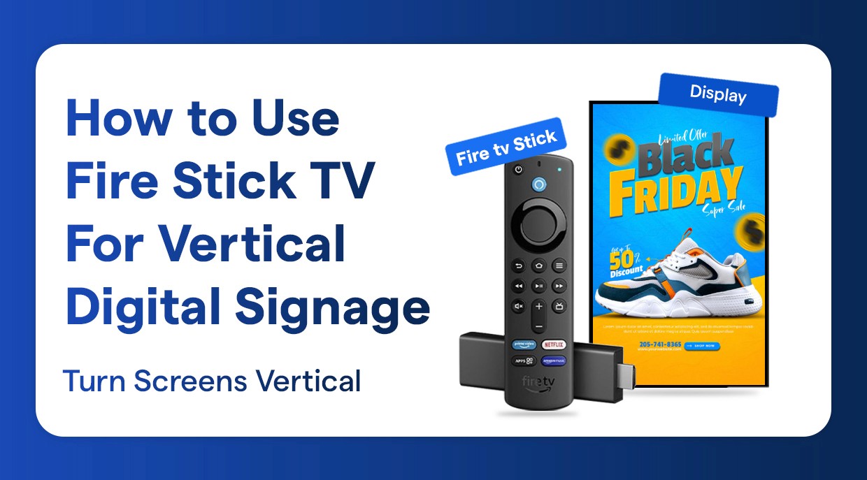 How to Use Fire Stick for Vertical Digital Signage